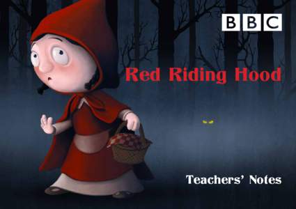 Red Riding Hood  Teachers’ Notes Feedback We are always pleased to hear how