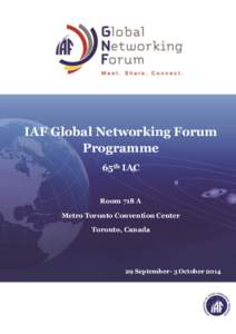 IAF Global Networking Forum Programme 65th IAC Room 718 A Metro Toronto Convention Center