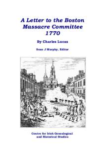A Letter to the Boston Massacre Committee 1770 By Charles Lucas Sean J Murphy, Editor