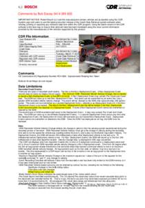 Comments by Bob DaveyIMPORTANT NOTICE: Robert Bosch LLC and the manufacturers whose vehicles are accessible using the CDR System urge end users to use the latest production release of the Crash Data Retriev