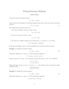 Solving Recurrence Relations Gilles Cazelais We want to solve the recurrence relation an = Aan−1 + Ban−2 where A and B are real numbers. The solutions depend on the nature of the roots of the characterstic equation