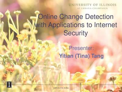 Online Change Detection with Applications to Internet Security Presenter: Yitian (Tina) Tang