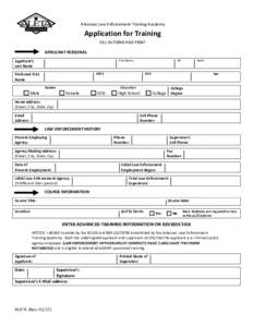 Arkansas Law Enforcement Training Academy  Application for Training FILL IN FORM AND PRINT APPLICANT PERSONAL First Name