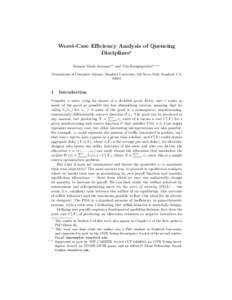 Worst-Case Efficiency Analysis of Queueing Disciplines? Damon Mosk-Aoyama ?? and Tim Roughgarden1? ? ? Department of Computer Science, Stanford University, 353 Serra Mall, Stanford, CA 94305