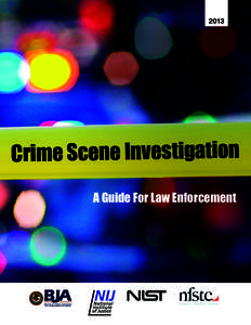 2013  Crime Scene Investigation A Guide For Law Enforcement  Bureau of Justice Assistance