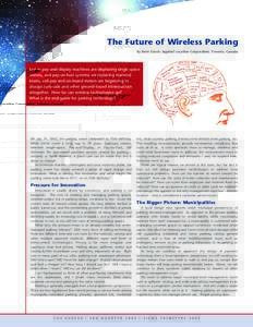 The Future of Wireless Parking By Bern Grush, Applied Location Corporation, Toronto, Canada Just as pay-and-display machines are displacing single space meters, and pay-on-foot systems are replacing manned kiosks, cell-p
