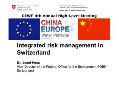 Federal Department of the Environment, Transport, Energy and Communications DETEC Federal Office for the Environment FOEN Integrated risk management in Switzerland