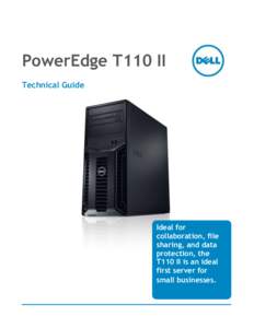 PowerEdge T110 II Technical Guide Ideal for collaboration, file sharing, and data