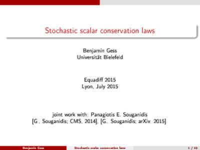 Stochastic scalar conservation laws  Benjamin Gess Universität Bielefeld  Equadi 2015