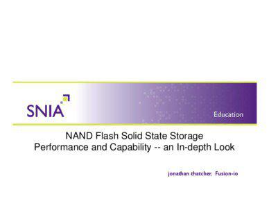 NAND Flash Solid State Storage Performance and Capability -- an In-depth Look jonathan thatcher, Fusion-io