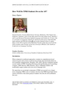 PIPPINS KRASHEN: HOW WELL DO TPRS STUDENTS DO ON THE AP?  How Well Do TPRS Students Do on the AP? Darcy Pippins  Spanish Teacher, Norman High School, Norman, Oklahoma, USA. Pippins has