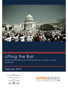 Lifting the Bar: Undocumented Law Graduates & Access to Law Licenses February 2014
