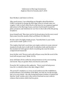Submission to Marriage Commission Anglican Church of Canada, July 9, 2014 Dear Brothers and Sisters in Christ, After much prayer, I am submitting my thoughts about Resolution C2003’s proposal to change the Marriage Can