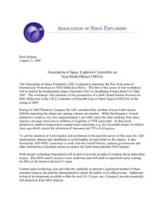 Press Release August 22, 2006 Association of Space Explorers Committee on Near-Earth Objects (NEOs) The Association of Space Explorers (ASE) is pleased to announce the first of its series of