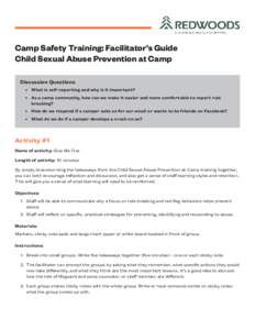 Camp Safety Training: Facilitator’s Guide Child Sexual Abuse Prevention at Camp Discussion Questions •	 	What is self-reporting and why is it important? •	 A 	 s a camp community, how can we make it easier and more