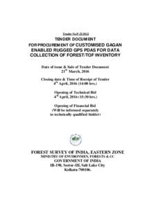 Tender No.PTENDER DOCUMENT FOR PROCUREMENT OF CUSTOMISED GAGAN ENABLED RUGGED GPS PDAS FOR DATA COLLECTION OF FOREST/TOF INVENTORY