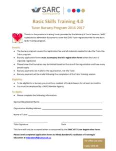 Basic Skills Training 4.0 Tutor Bursary ProgramThanks to the provincial training funds provided by the Ministry of Social Services, SARC is pleased to administer bursaries to cover the $350 Tutor registration 
