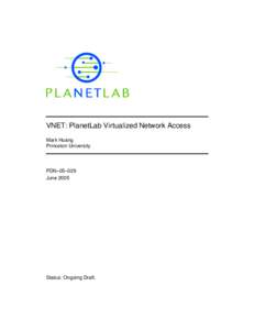 VNET: PlanetLab Virtualized Network Access Mark Huang Princeton University PDN–05–029 June 2005