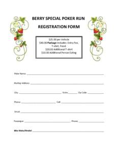 BERRY SPECIAL POKER RUN REGISTRATION FORM $25.00 per Vehicle $40.00 Package Includes: Entry Fee, T-shirt, Food. $20.00 Additional T-shirt