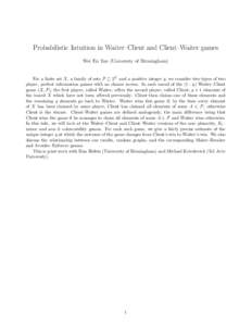 Probabilistic Intuition in Waiter–Client and Client–Waiter games Wei En Tan (University of Birmingham) For a finite set X, a family of sets F ⊆ 2X and a positive integer q, we consider two types of two player, perf