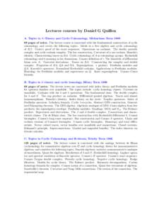 Lectures courses by Daniel G Quillen A. Topics in K-Theory and Cyclic Cohomology, Michaelmas Term[removed]pages of notes. The lecture course is concerned with the fundamental construction of cyclic cohomology, and covers