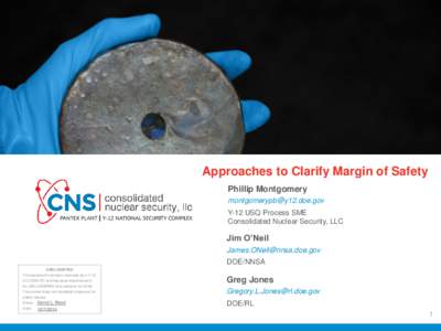 Approaches to Clarify Margin of Safety Phillip Montgomery  Y-12 USQ Process SME Consolidated Nuclear Security, LLC