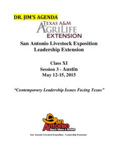 DR. JIM’S AGENDA  San Antonio Livestock Exposition Leadership Extension Class XI Session 3 - Austin