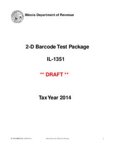 2-D Barcode Test Package IL-1351 ** DRAFT ** Tax Year 2014