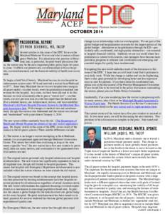OCTOBER 2014 PRESIDENTIAL REPORT STEPHEN SCHENKEL, MD, FACEP Several articles in this issue of the EPIC focus on the Maryland Medicare Waiver and what it means in Emergency Medicine. For physicians who practice in Maryla