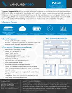 PACE Parallel Architecture for Cloud Encoding Vanguard Video’s PACE delivers a robust software framework for implementing optimally parallelized HEVC and H.264 encoding by distributing an incoming media stream among se