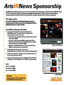 ArtsWNews Sponsorship ArtsWNews is Westchester’s go-to arts and entertainment newspaper published by ArtsWestchester. The 16- to 24-page monthly publication highlights Westchester’s cultural scene and provides a comp