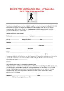 BOX END PARK 10K TRAIL RACE 2016 – 14th September ENTRY FORM & Information Sheet Postal entries should be sent to: Box End 10K race, Box End park, Kempston, Bedford, MK43 8RQ Entry form and monies can also be left at B