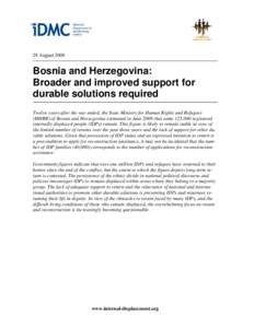 28 AugustBosnia and Herzegovina: Broader and improved support for durable solutions required Twelve years after the war ended, the State Ministry for Human Rights and Refugees