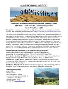 INTRODUCTORY FIELD GEOLOGY  University of New Mexico Department of Earth and Planetary Sciences E&PS 319L -- 4 credit hours, for Advanced Undergraduates May 15 through June 4, 2016 Prerequisites: mineralogy, petrology, s