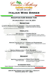 Italian Wine Dinner Reception 6:30 Dinner 7:00 16 Luglio 2014 • July 16, 2014 Reception Lunetta Prosecco Blood Orange • Italian Charcuterie