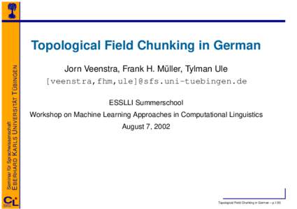 E BERHARD K ARLS U NIVERSITÄT T ÜBINGEN  Seminar fur ¨ Sprachwissenschaft  Topological Field Chunking in German