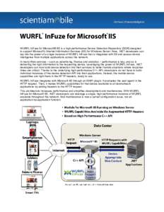 ®  ® WURFL InFuze for Microsoft® IIS is a high-performance Device Detection Repository (DDR) designed to support Microsoft’s Internet Information Services (IIS) for Windows Server. Now, .NET developers can