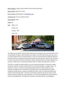 Name of Agency: Virginia Commonwealth University Police Department Name of Chief: Chief John A. Venuti Point of Contact: Michael Kelly, PIO  Institution type: Four-year, public university Type of Agency: S