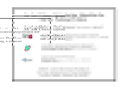 An Ant Colony Optimisation Algorithm for the Set Packing Problem Xavier GANDIBLEUX1,2 , Xavier DELORME2 and Vincent T’KINDT3 (1) LINA - Laboratoire d’Informatique de Nantes Atlantique Universite de Nantes 2 rue de la