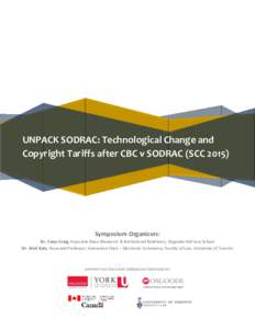 UNPACK SODRAC: Technological Change and Copyright Tariffs after CBC v SODRAC (SCCSymposium Organizers: Dr. Carys Craig, Associate Dean (Research & Institutional Relations), Osgoode Hall Law School Dr. Ariel Katz, 