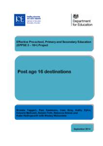 Effective Pre-school, Primary and Secondary Education (EPPSE 3 – 16+) Project Post age 16 destinations  Brenda Taggart, Pam Sammons, Iram Siraj, Kathy Sylva,