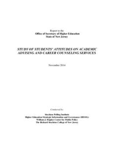 Report to the Office of Secretary of Higher Education State of New Jersey STUDY OF STUDENTS’ ATTITUDES ON ACADEMIC ADVISING AND CAREER COUNSELING SERVICES