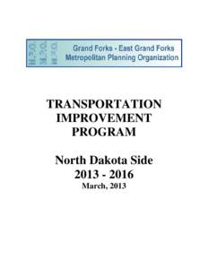 TRANSPORTATION IMPROVEMENT PROGRAM North Dakota Side[removed]March, 2013