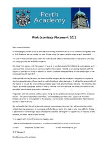 Work Experience Placements 2017 Dear Parent/Guardian In attempting to provide a holistic and relevant learning experience for all of our students during their time at Perth Academy we are offering our new S4 year group t