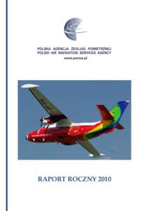 RAPORT ROCZNY 2010  Raport roczny Polskiej Agencji Żeglugi Powietrznej za 2010 rok.