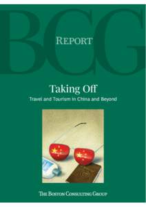 R  Taking Oﬀ Travel and Tourism in China and Beyond  The Boston Consulting Group (BCG) is a global management consulting firm and the world’s leading advisor on