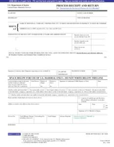 USM-285 is a 5-part form. Fill out the form and print 5 copies. Sign as needed and route as specified below. U.S. Department of Justice United States Marshals Service PROCESS RECEIPT AND RETURN See 