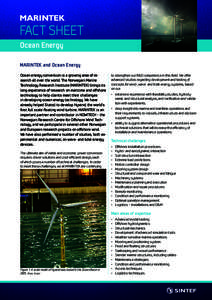 Fact sheet Ocean Energy MARINTEK and Ocean Energy Ocean energy conversion is a growing area of research all over the world. The Norwegian Marine Technology Research Institute (MARINTEK) brings its long experience of rese