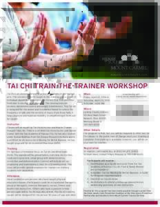 mountcarmelhealth.com  TAI CHI TRAIN-THE-TRAINER WORKSHOP Tai chi is an ancient Chinese practice with origins in the martial arts. The version of Tai chi taught in this training uses a series of individual dance-like mov