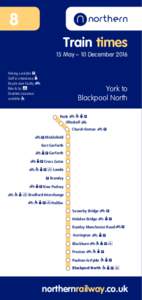 8 Train times 15 May – 10 December 2016 Parking available Staff in attendance Bicycle store facility